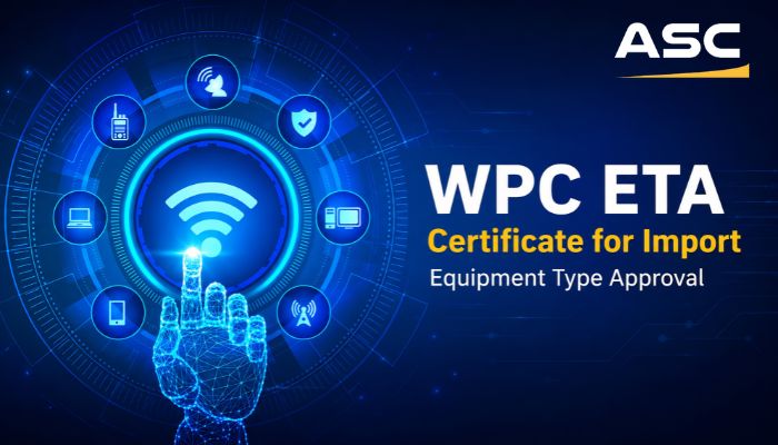 WPC ETA Certificate for Import | Equipment Type Approval
